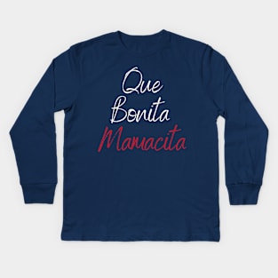 Que Bonita Mamacita Kids Long Sleeve T-Shirt